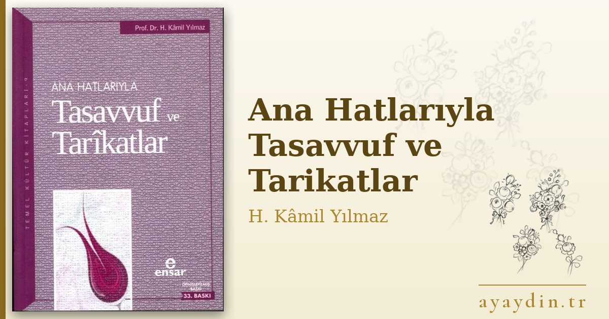 Ana Hatlarıyla Tasavvuf ve Tarikatlar - H. Kâmil Yılmaz kitap alıntıları ve sözleri