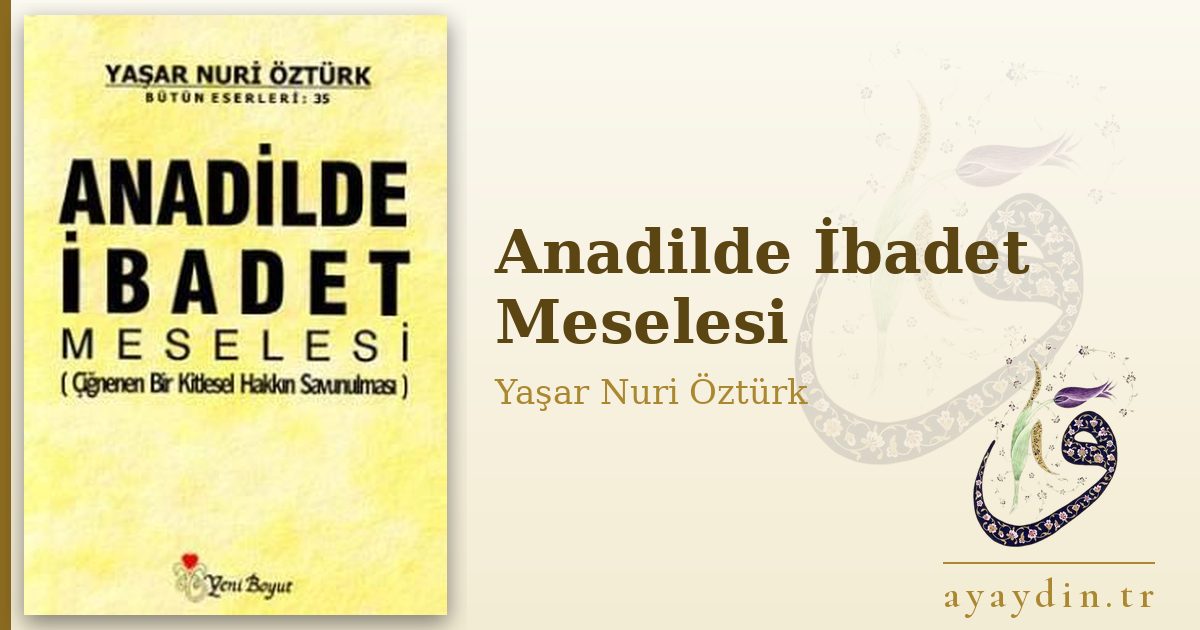 Anadilde İbadet Meselesi - Yaşar Nuri Öztürk kitap alıntıları ve sözleri