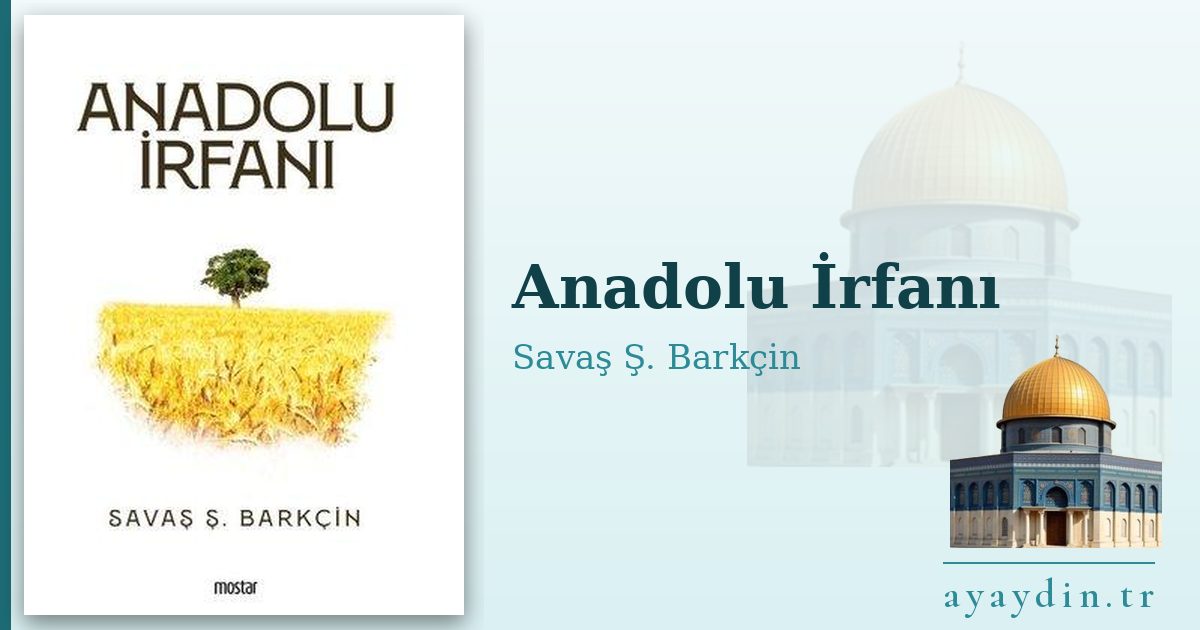 Anadolu İrfanı - Savaş Ş. Barkçin kitap alıntıları ve sözleri