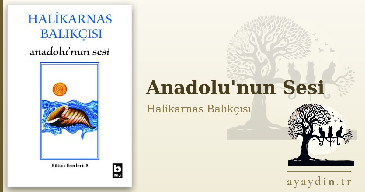 Anadolu'nun Sesi - Halikarnas Balıkçısı kitap alıntıları ve sözleri