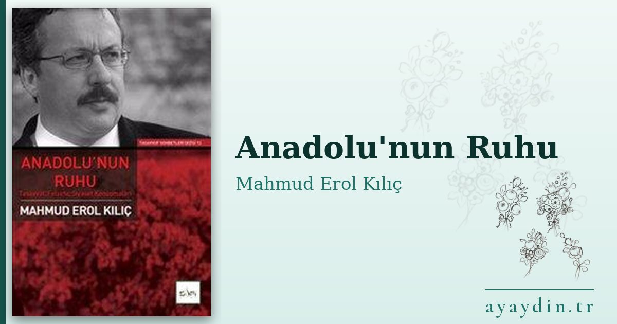Anadolu'nun Ruhu - Mahmud Erol Kılıç kitap alıntıları ve sözleri