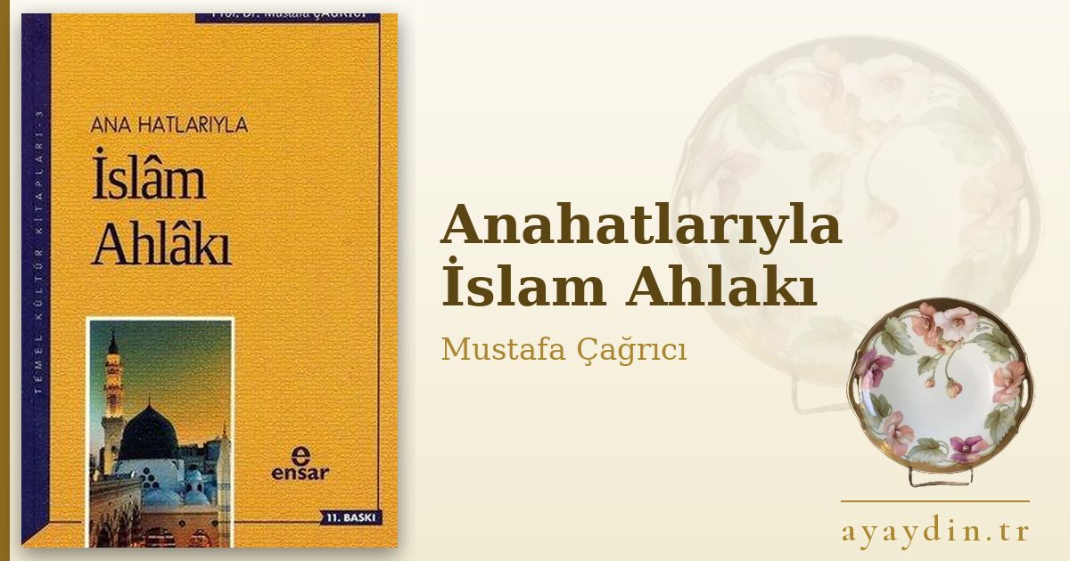 Anahatlarıyla İslam Ahlakı - Mustafa Çağrıcı kitap alıntıları ve sözleri