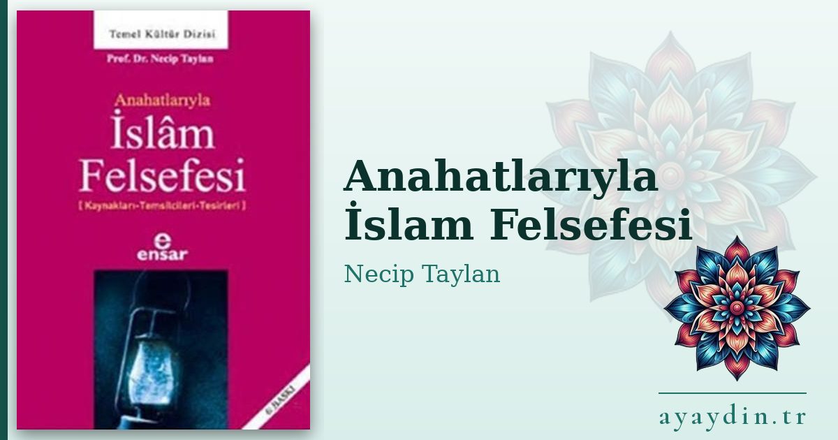 Anahatlarıyla İslam Felsefesi - Necip Taylan kitap alıntıları ve sözleri