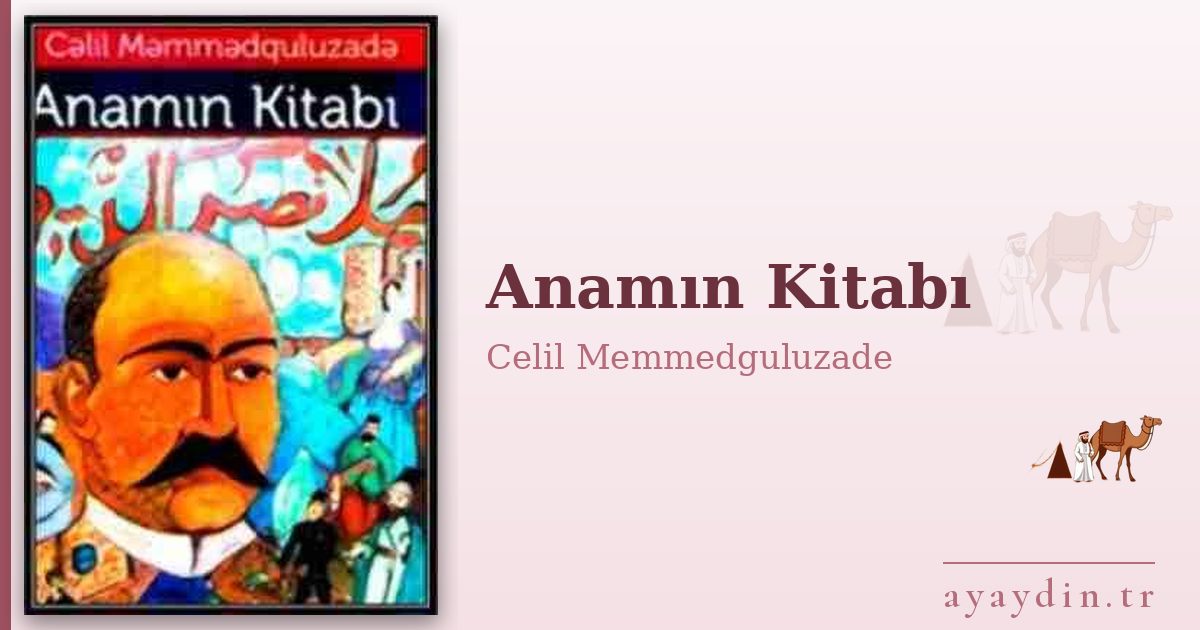 Anamın Kitabı - Celil Memmedguluzade kitap alıntıları ve sözleri