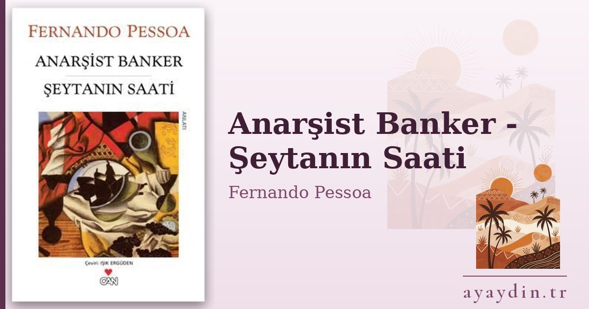 Anarşist Banker - Şeytanın Saati - Fernando Pessoa kitap alıntıları ve sözleri