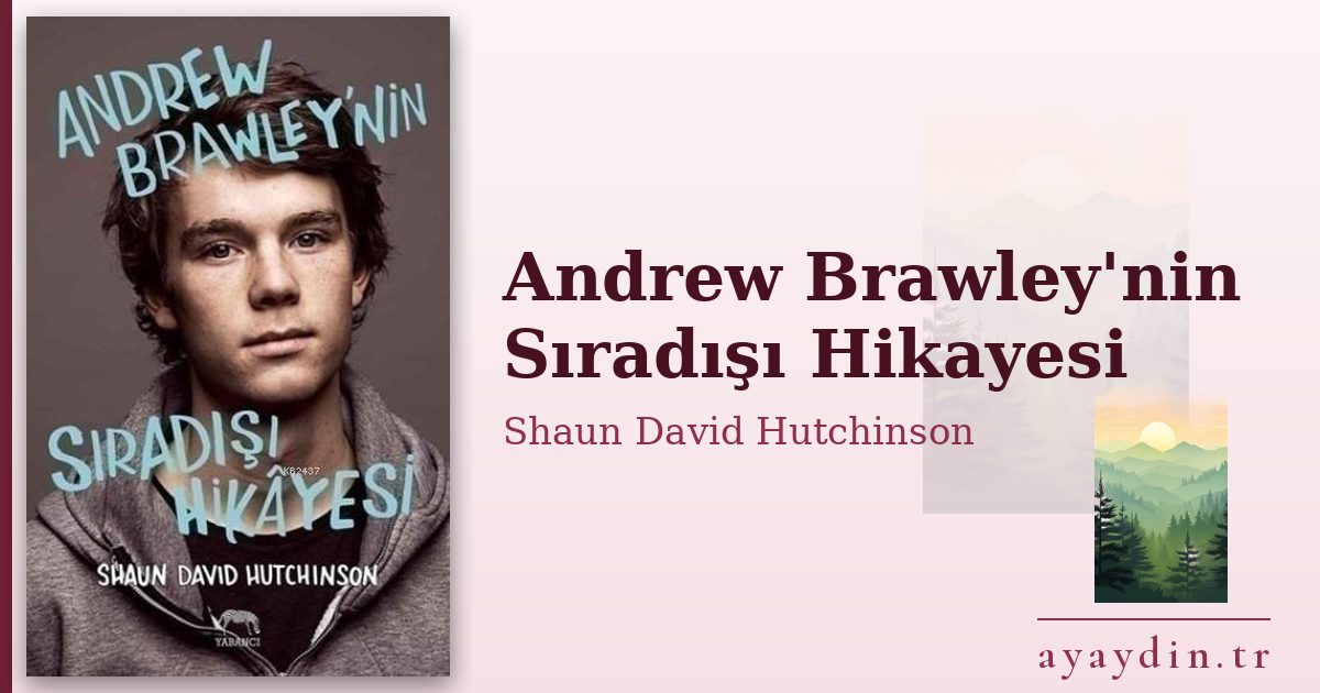 Andrew Brawley'nin Sıradışı Hikayesi - Shaun David Hutchinson kitap alıntıları ve sözleri