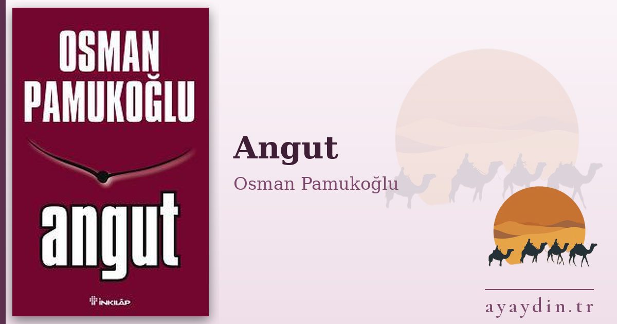 Angut - Osman Pamukoğlu kitap alıntıları ve sözleri