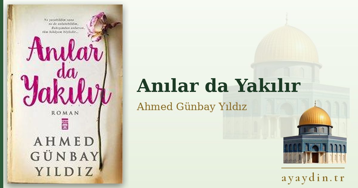 Anılar da Yakılır - Ahmed Günbay Yıldız kitap alıntıları ve sözleri