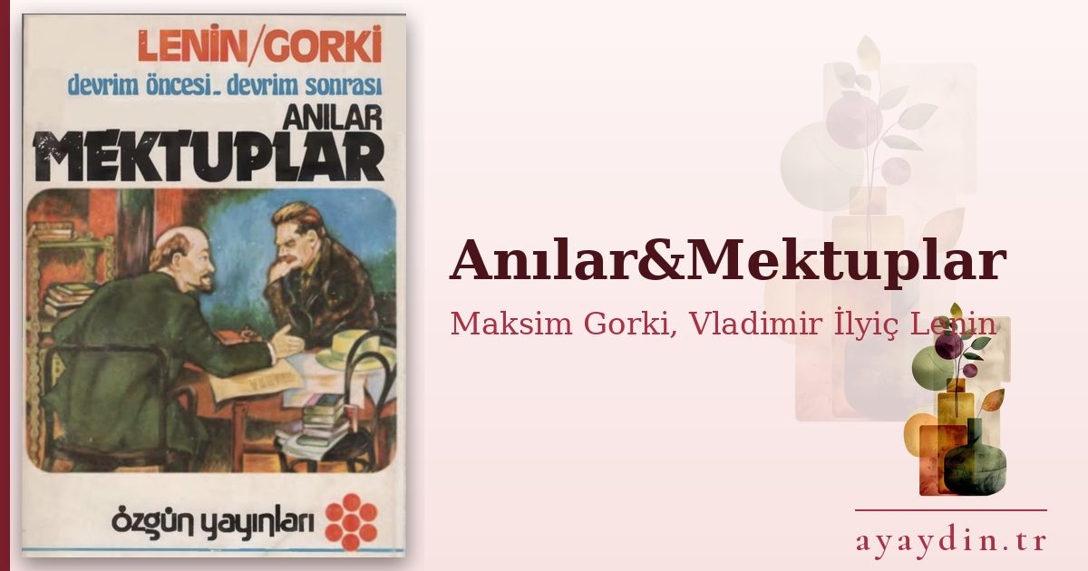 Anılar&Mektuplar - Maksim Gorki, Vladimir İlyiç Lenin kitap alıntıları ve sözleri
