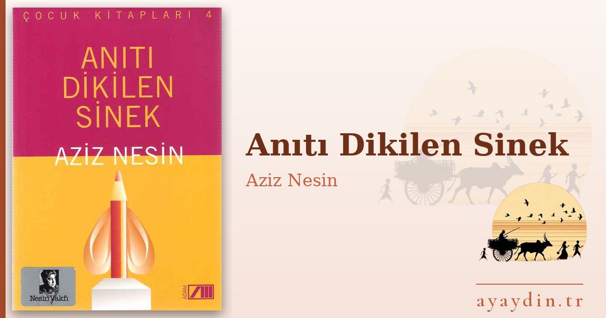 Anıtı Dikilen Sinek - Aziz Nesin kitap alıntıları ve sözleri