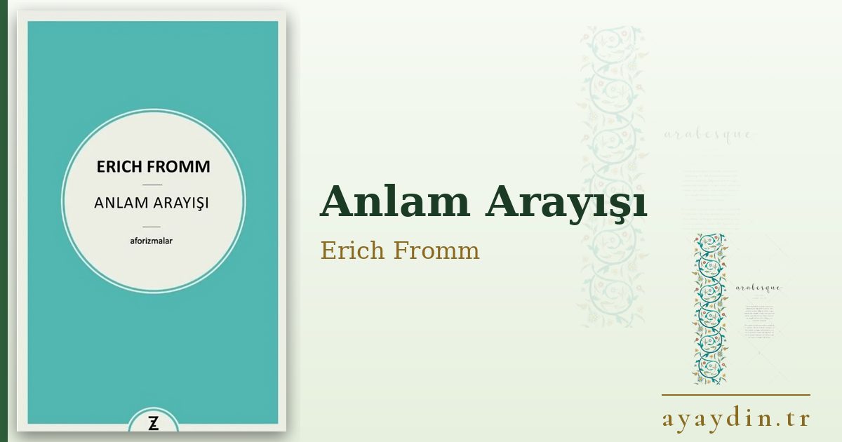 Anlam Arayışı - Erich Fromm kitap alıntıları ve sözleri