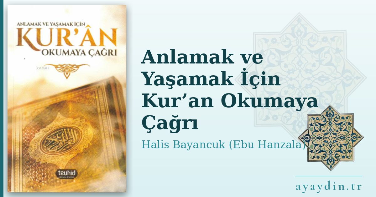 Anlamak ve Yaşamak İçin Kur’an Okumaya Çağrı - Halis Bayancuk (Ebu Hanzala) kitap alıntıları ve sözleri