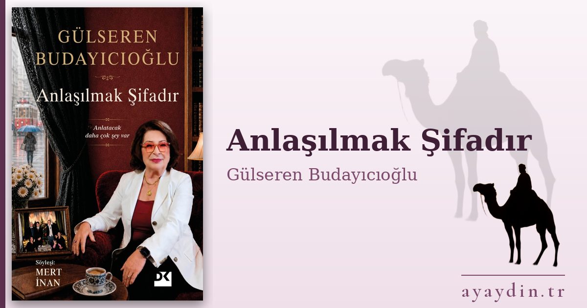 Anlaşılmak Şifadır - Gülseren Budayıcıoğlu kitap alıntıları ve sözleri