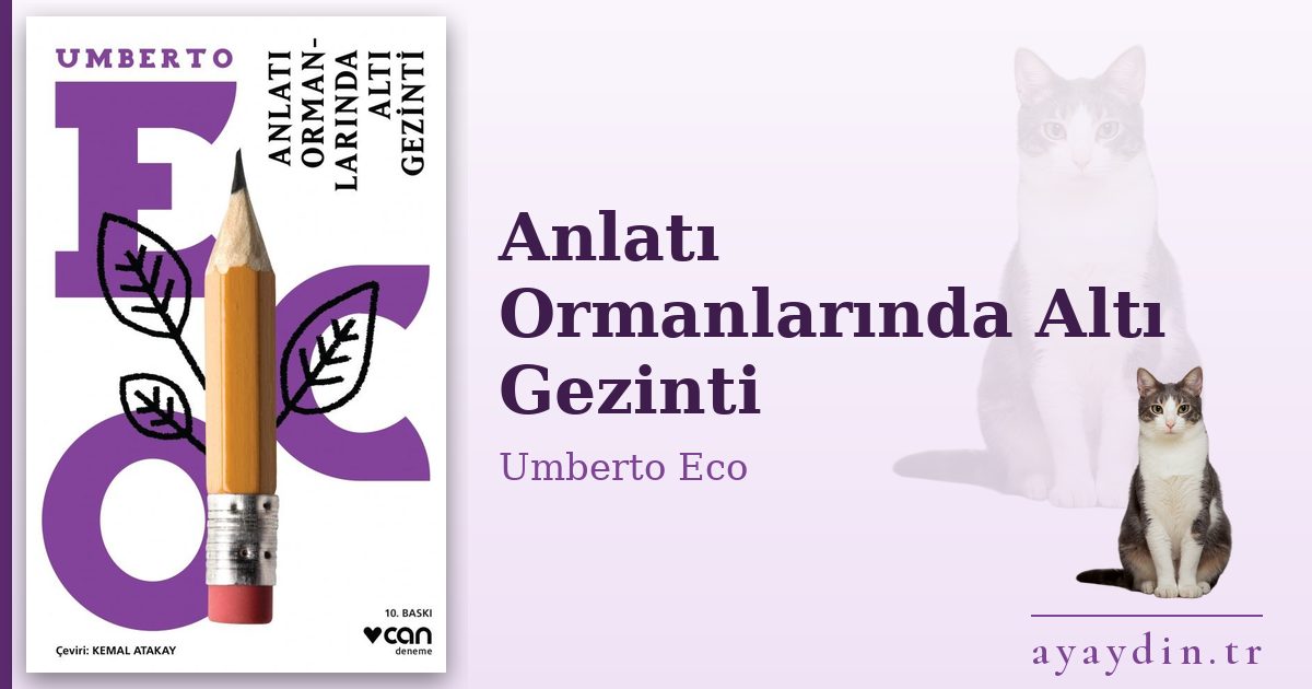 Anlatı Ormanlarında Altı Gezinti - Umberto Eco kitap alıntıları ve sözleri