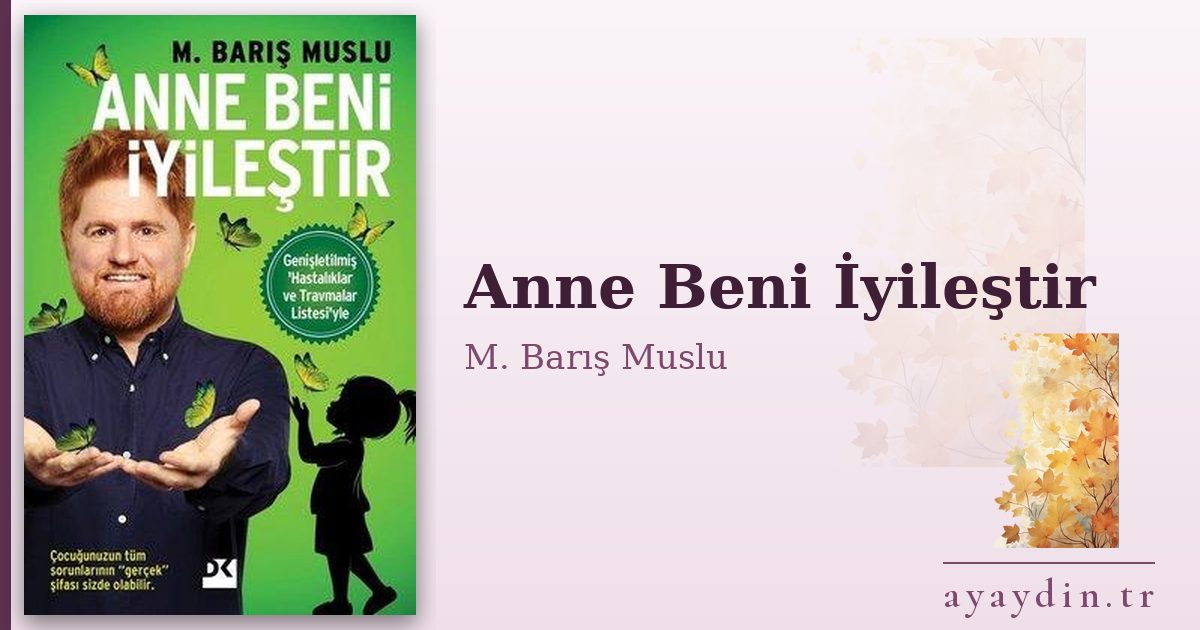 Anne Beni İyileştir - M. Barış Muslu kitap alıntıları ve sözleri