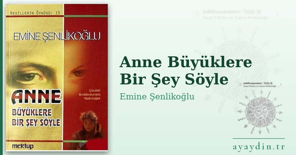 Anne Büyüklere Bir Şey Söyle - Emine Şenlikoğlu kitap alıntıları ve sözleri