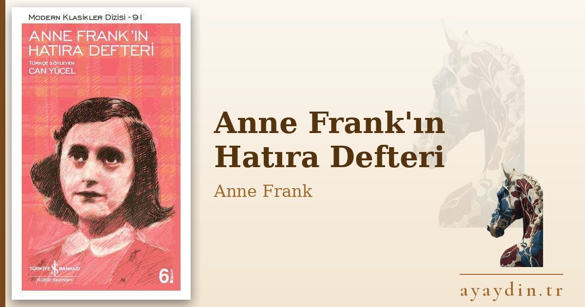 Anne Frank'ın Hatıra Defteri - Anne Frank kitap alıntıları ve sözleri