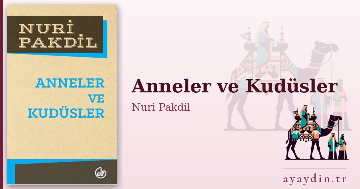 Anneler ve Kudüsler - Nuri Pakdil kitap alıntıları ve sözleri