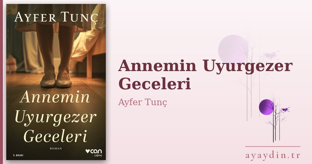 Annemin Uyurgezer Geceleri - Ayfer Tunç kitap alıntıları ve sözleri