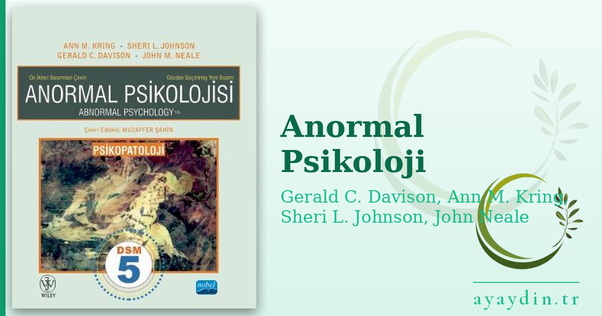 Anormal Psikoloji - Gerald C. Davison, Ann M. Kring, Sheri L. Johnson, John Neale kitap alıntıları ve sözleri