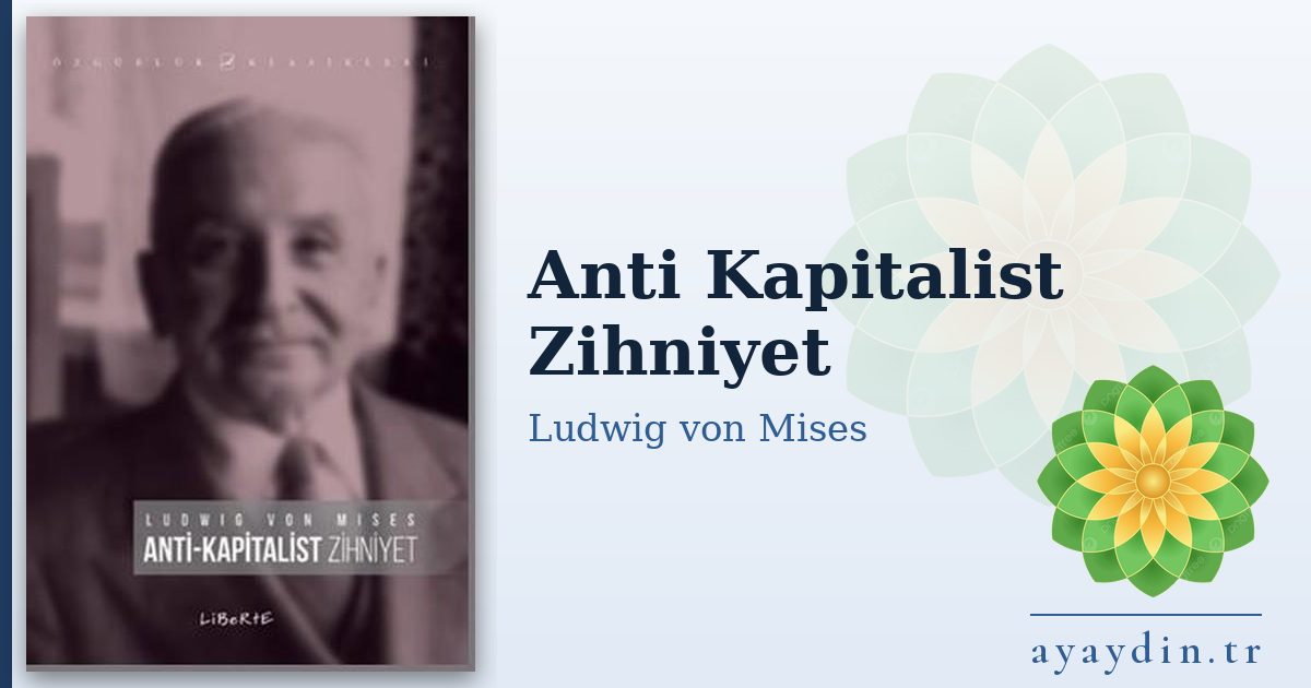 Anti Kapitalist Zihniyet - Ludwig von Mises kitap alıntıları ve sözleri