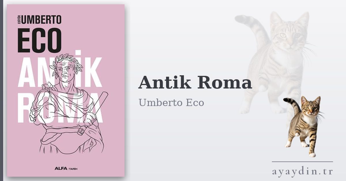 Antik Roma - Umberto Eco kitap alıntıları ve sözleri