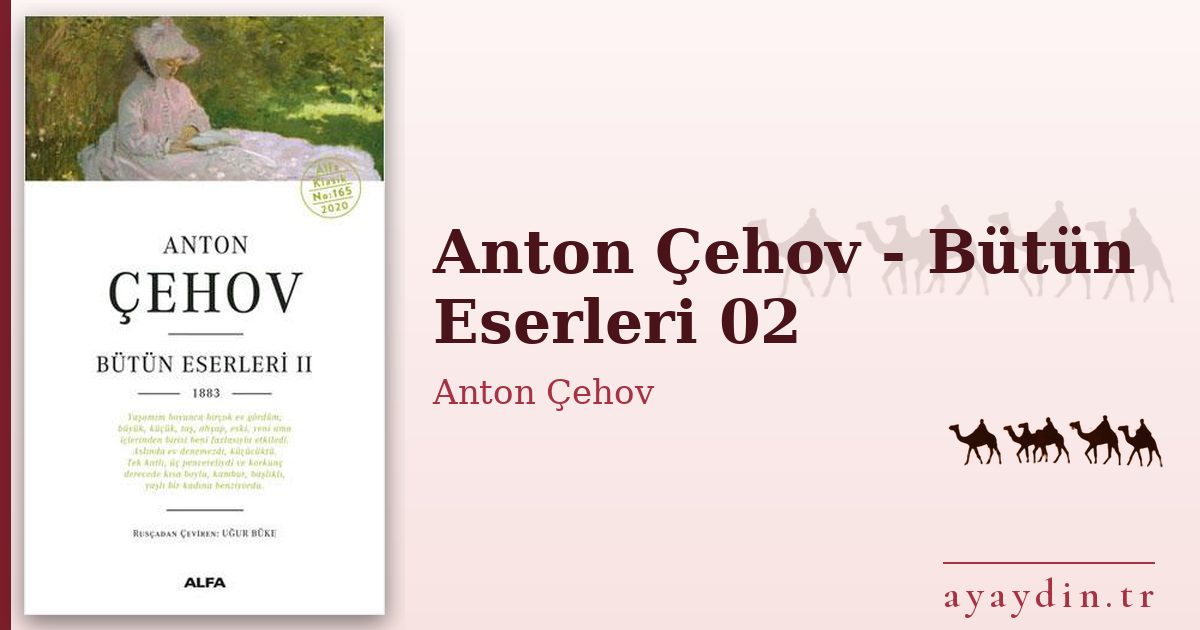 Anton Çehov - Bütün Eserleri 02 - Anton Çehov kitap alıntıları ve sözleri