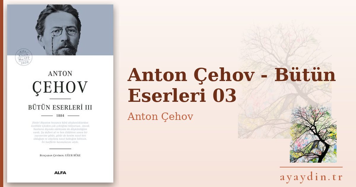 Anton Çehov - Bütün Eserleri 03 - Anton Çehov kitap alıntıları ve sözleri