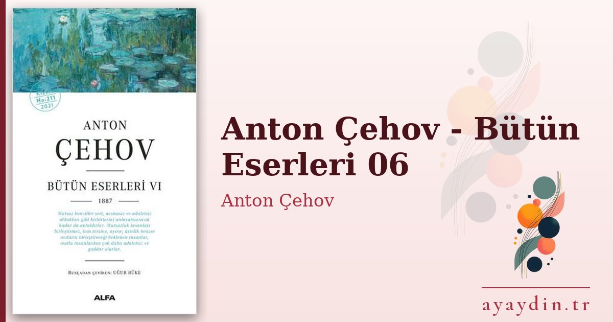 Anton Çehov - Bütün Eserleri 06 - Anton Çehov kitap alıntıları ve sözleri