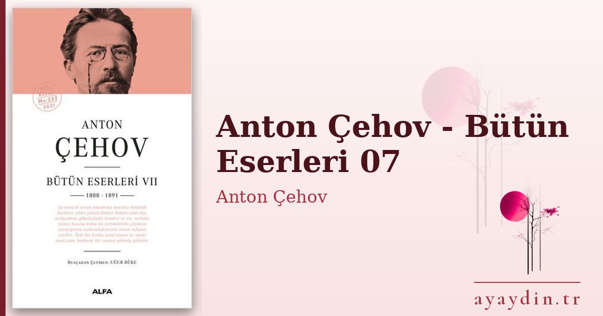 Anton Çehov - Bütün Eserleri 07 - Anton Çehov kitap alıntıları ve sözleri