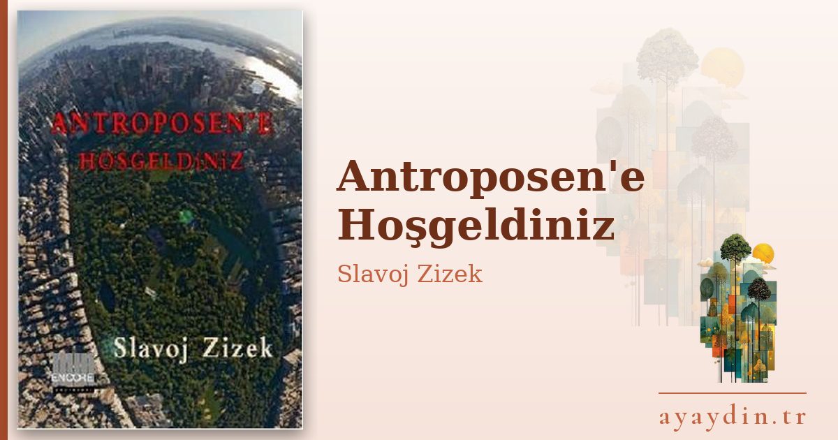 Antroposen'e Hoşgeldiniz - Slavoj Zizek kitap alıntıları ve sözleri