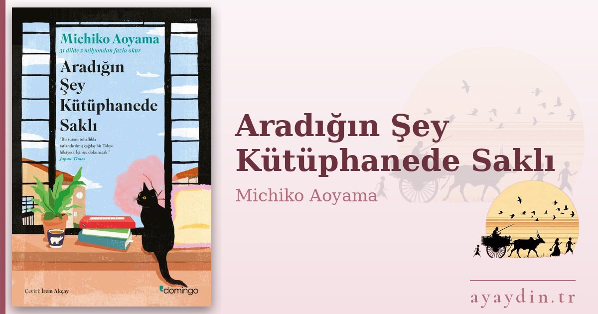 Aradığın Şey Kütüphanede Saklı - Michiko Aoyama kitap alıntıları ve sözleri