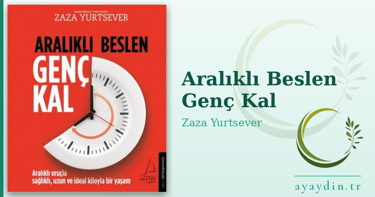 Aralıklı Beslen Genç Kal - Zaza Yurtsever kitap alıntıları ve sözleri