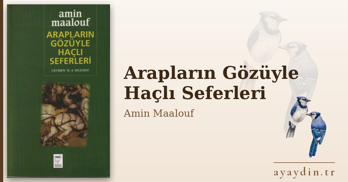 Arapların Gözüyle Haçlı Seferleri - Amin Maalouf kitap alıntıları ve sözleri