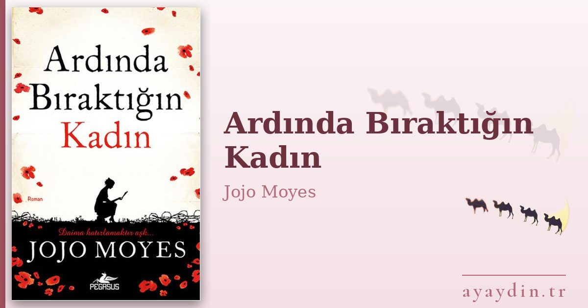 Ardında Bıraktığın Kadın - Jojo Moyes kitap alıntıları ve sözleri