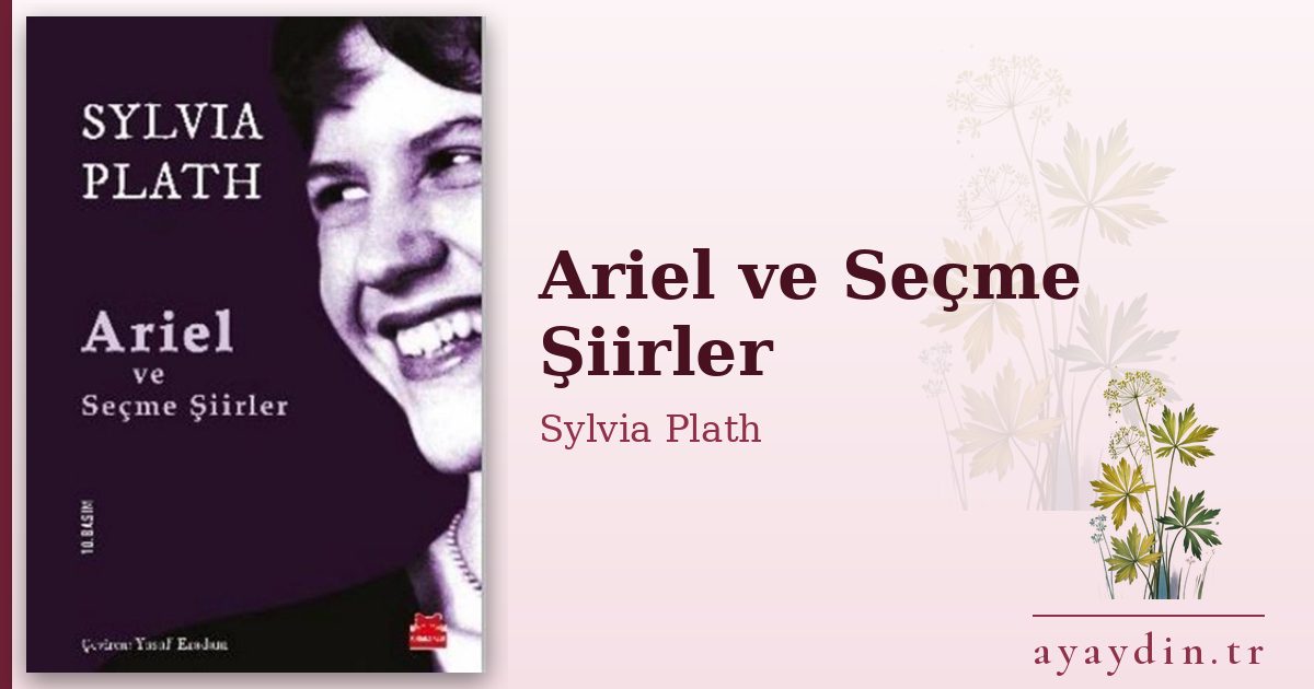 Ariel ve Seçme Şiirler - Sylvia Plath kitap alıntıları ve sözleri