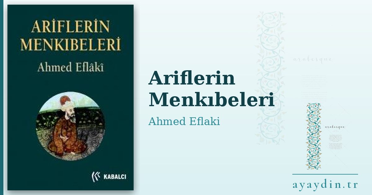 Ariflerin Menkıbeleri - Ahmed Eflaki kitap alıntıları ve sözleri