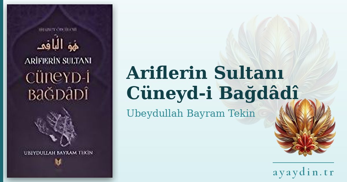 Ariflerin Sultanı Cüneyd-i Bağdâdî - Ubeydullah Bayram Tekin kitap alıntıları ve sözleri