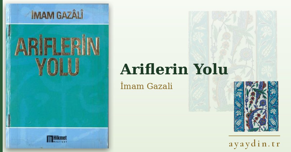 Ariflerin Yolu - İmam Gazali kitap alıntıları ve sözleri