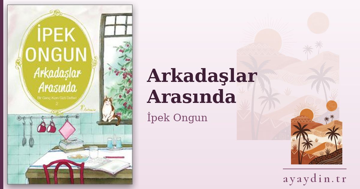 Arkadaşlar Arasında - İpek Ongun kitap alıntıları ve sözleri