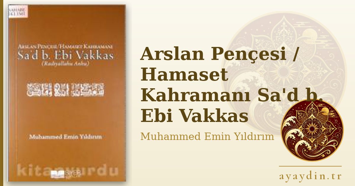 Arslan Pençesi / Hamaset Kahramanı Sa'd b. Ebi Vakkas - Muhammed Emin Yıldırım kitap alıntıları ve sözleri
