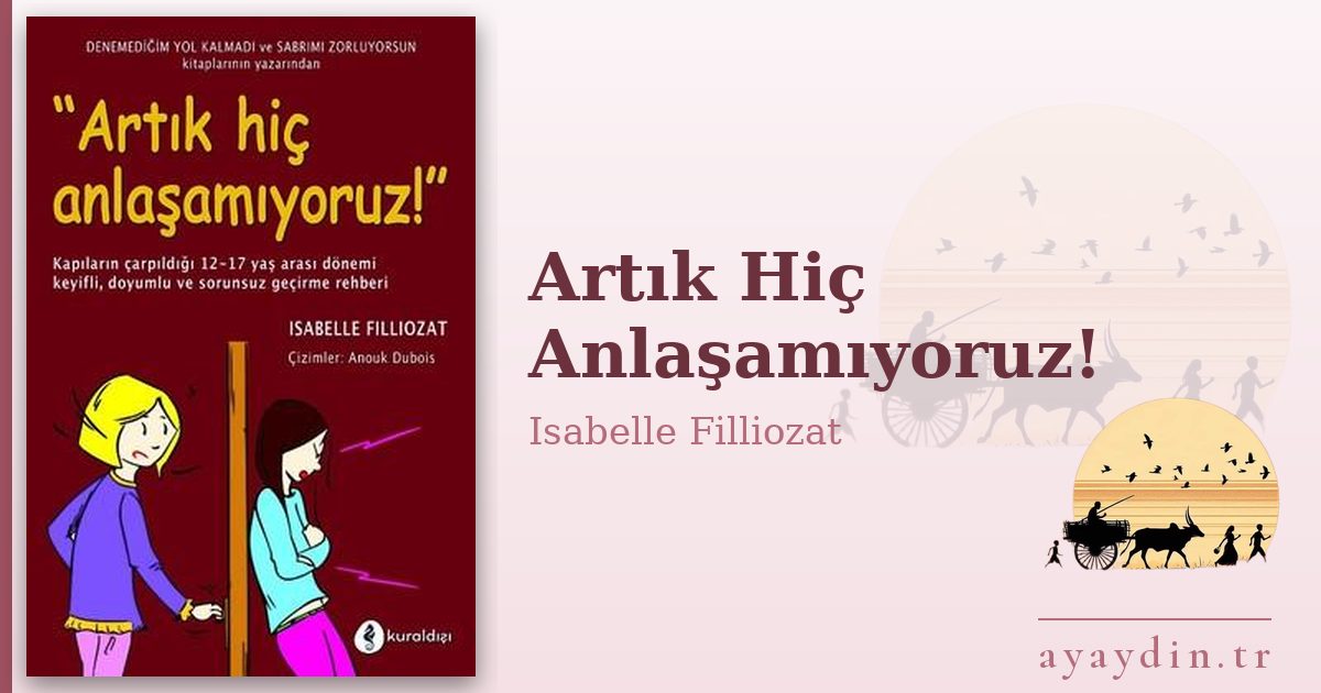Artık Hiç Anlaşamıyoruz! - Isabelle Filliozat kitap alıntıları ve sözleri