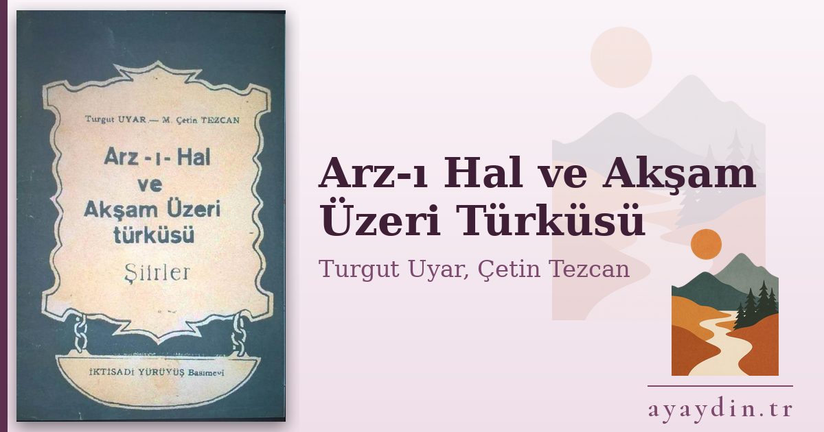 Arz-ı Hal ve Akşam Üzeri Türküsü - Turgut Uyar, Çetin Tezcan kitap alıntıları ve sözleri