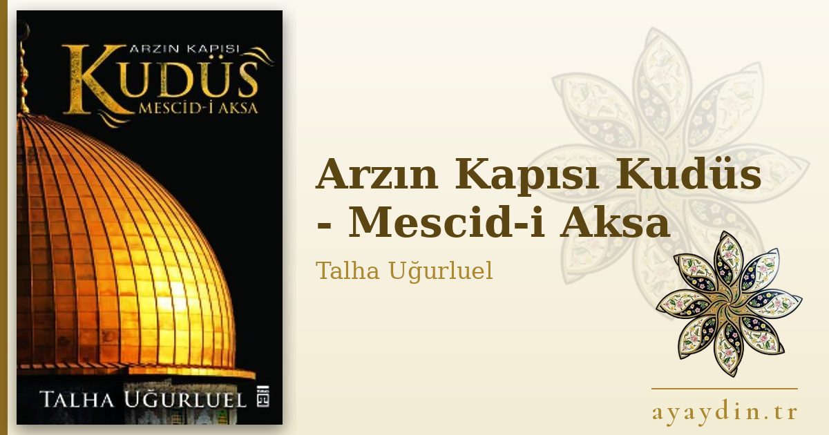 Arzın Kapısı Kudüs - Mescid-i Aksa - Talha Uğurluel kitap alıntıları ve sözleri