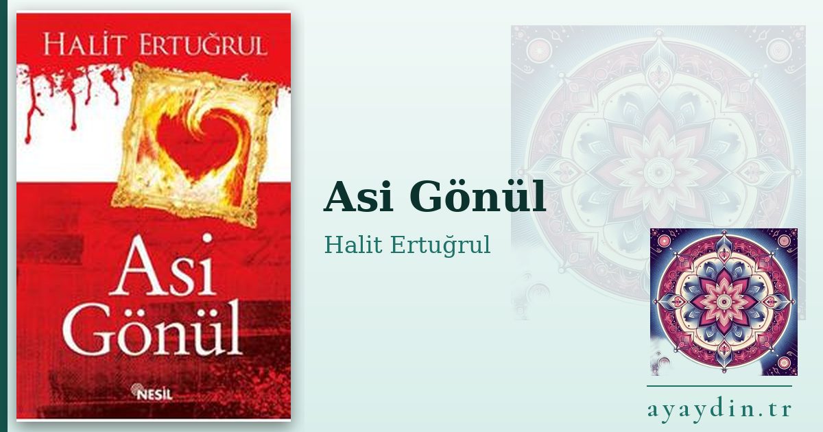 Asi Gönül - Halit Ertuğrul kitap alıntıları ve sözleri