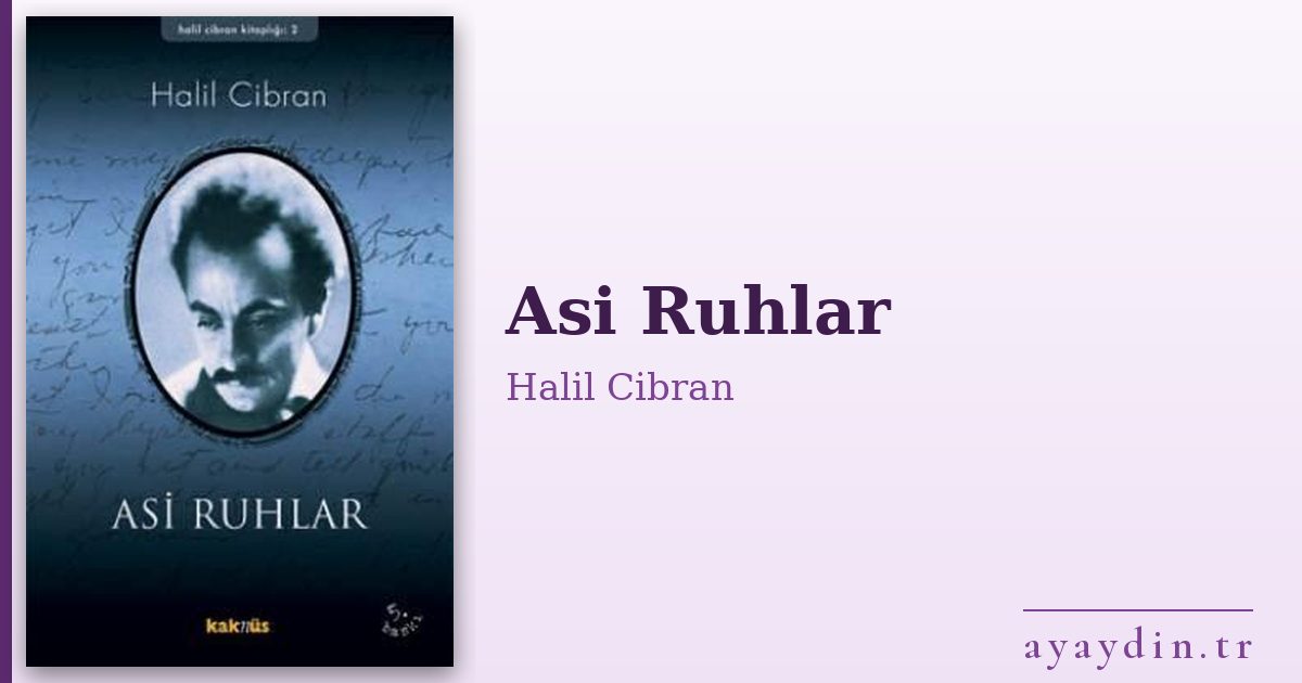 Asi Ruhlar - Halil Cibran kitap alıntıları ve sözleri