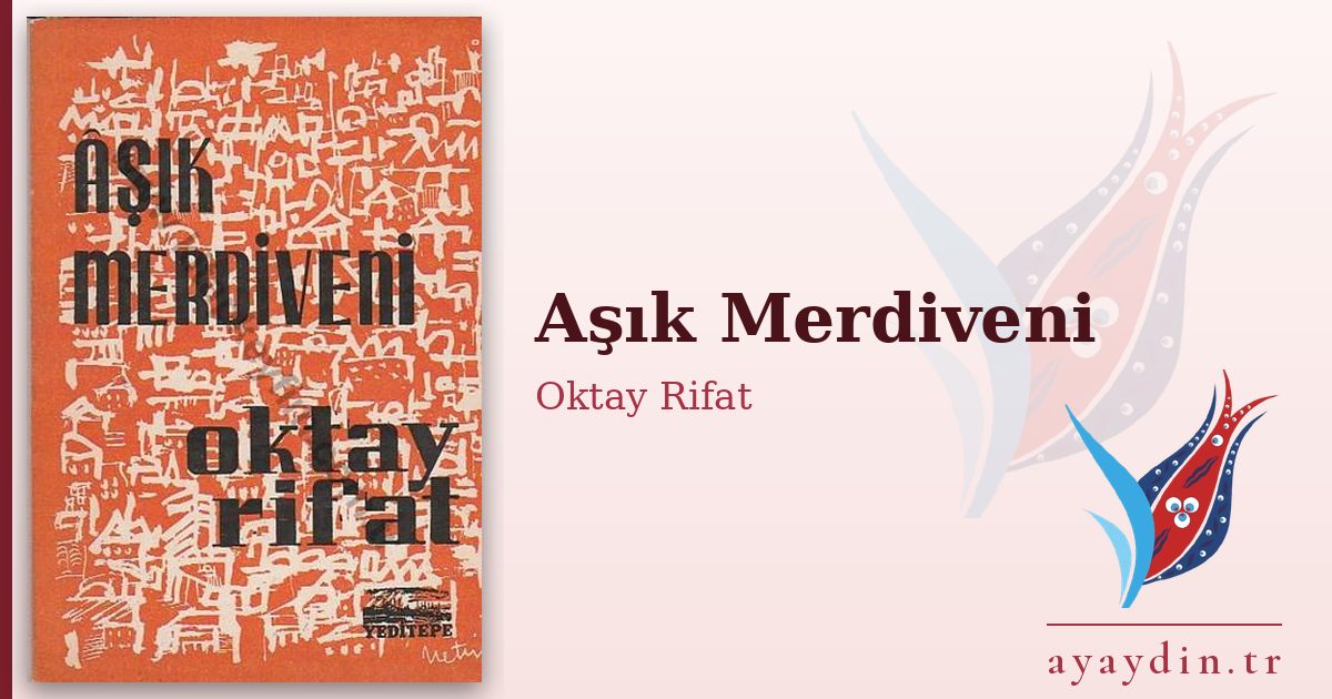 Aşık Merdiveni - Oktay Rifat kitap alıntıları ve sözleri
