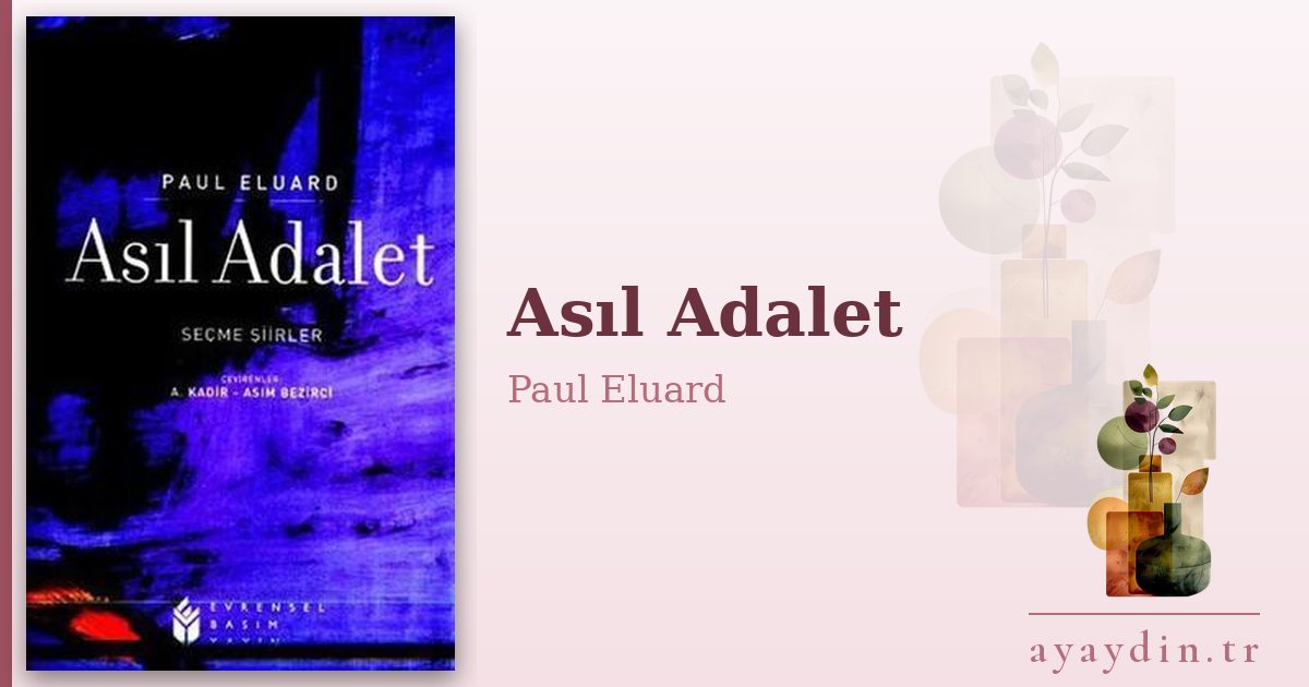 Asıl Adalet - Paul Eluard kitap alıntıları ve sözleri