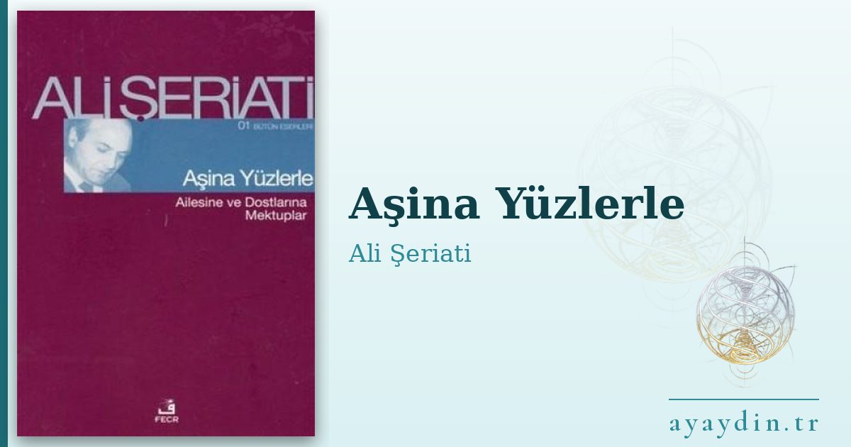 Aşina Yüzlerle - Ali Şeriati kitap alıntıları ve sözleri