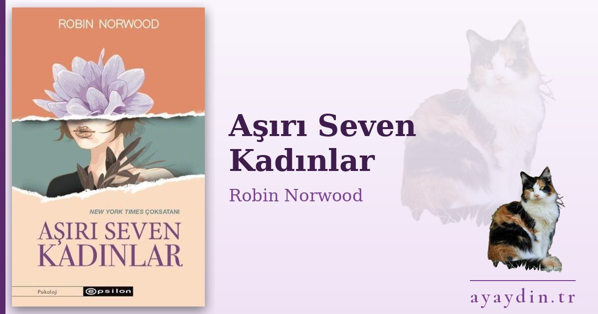 Aşırı Seven Kadınlar - Robin Norwood kitap alıntıları ve sözleri